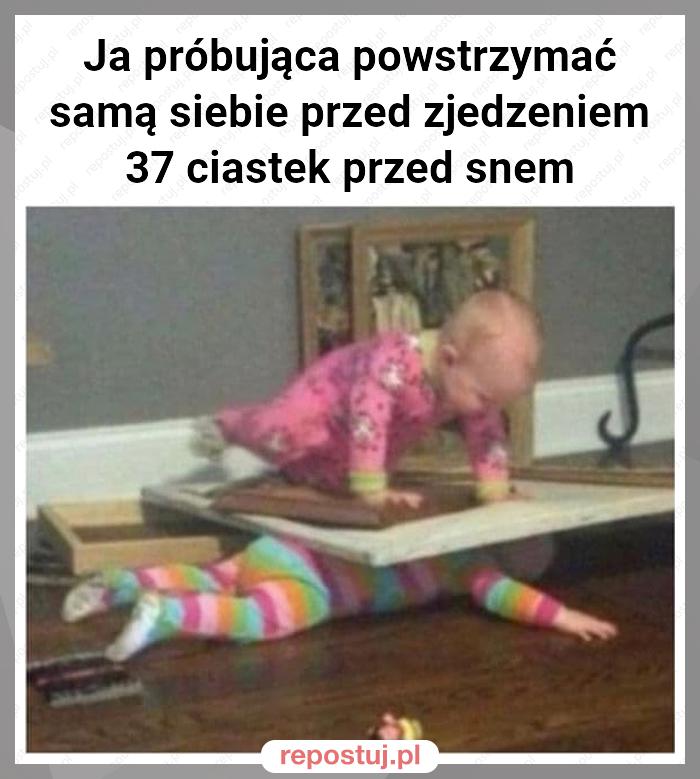 Ja próbująca powstrzymać samą siebie przed zjedzeniem 37 ciastek przed snem