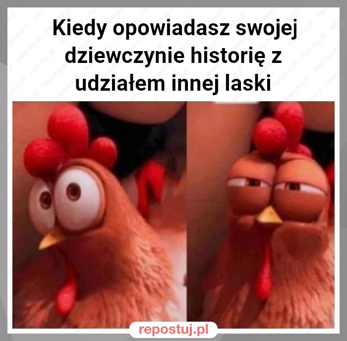 Kiedy opowiadasz swojej dziewczynie historię z udziałem innej laski