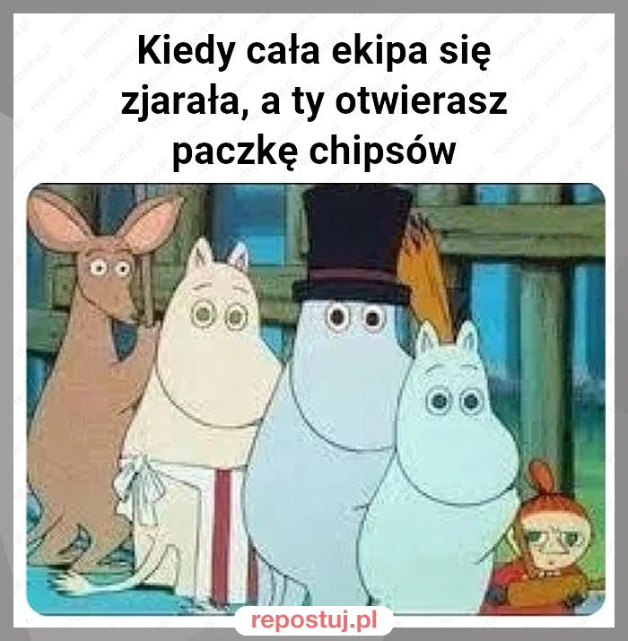 Kiedy cała ekipa się zjarała, a ty otwierasz paczkę chipsów