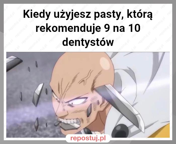 Kiedy użyjesz pasty, którą rekomenduje 9 na 10 dentystów