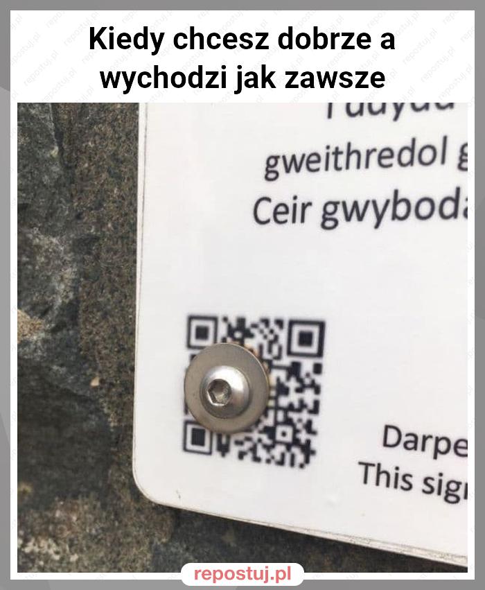 Kiedy chcesz dobrze a wychodzi jak zawsze