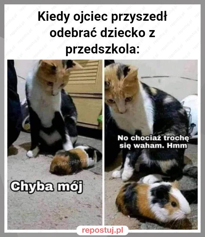 Kiedy ojciec przyszedł odebrać dziecko z przedszkola: