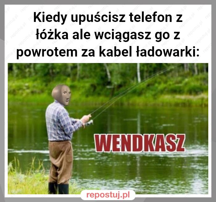 Kiedy upuścisz telefon z łóżka ale wciągasz go z powrotem za kabel ładowarki: