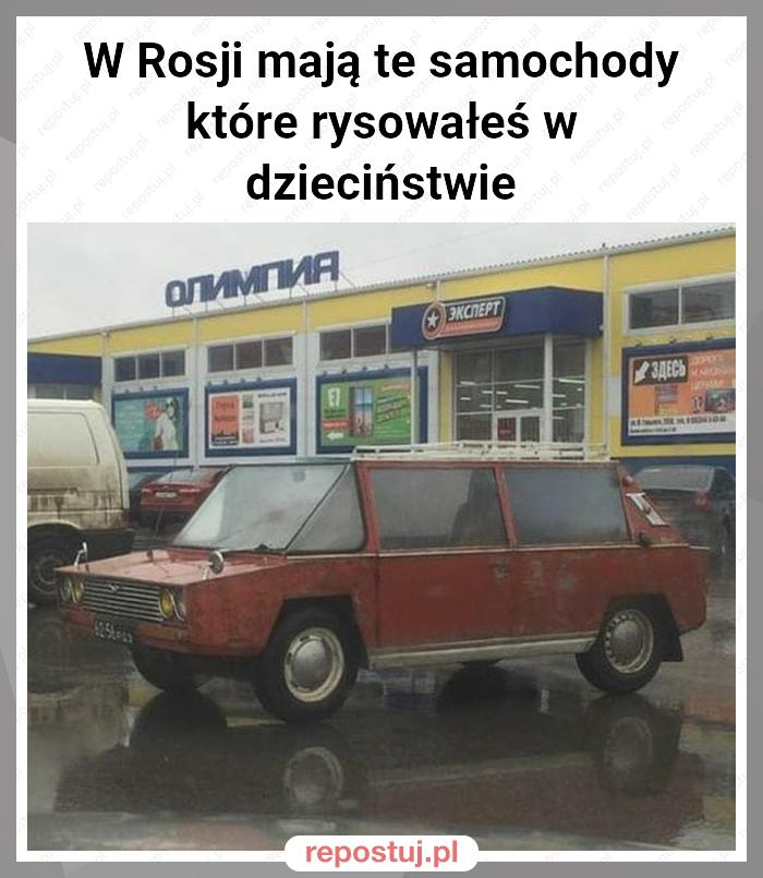 W Rosji mają te samochody które rysowałeś w dzieciństwie