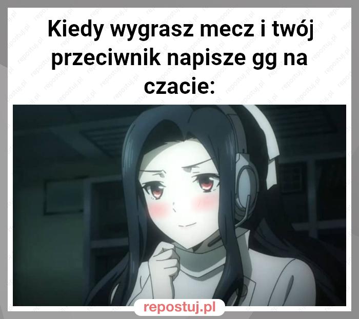 Kiedy wygrasz mecz i twój przeciwnik napisze gg na czacie: