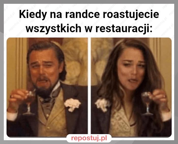 Kiedy na randce roastujecie wszystkich w restauracji: