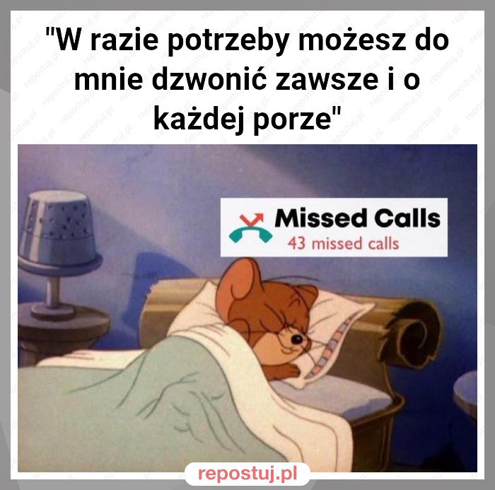 "W razie potrzeby możesz do mnie dzwonić zawsze i o każdej porze"