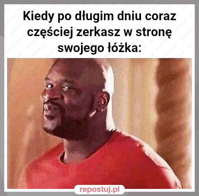 Kiedy po długim dniu coraz częściej zerkasz w stronę swojego łóżka: