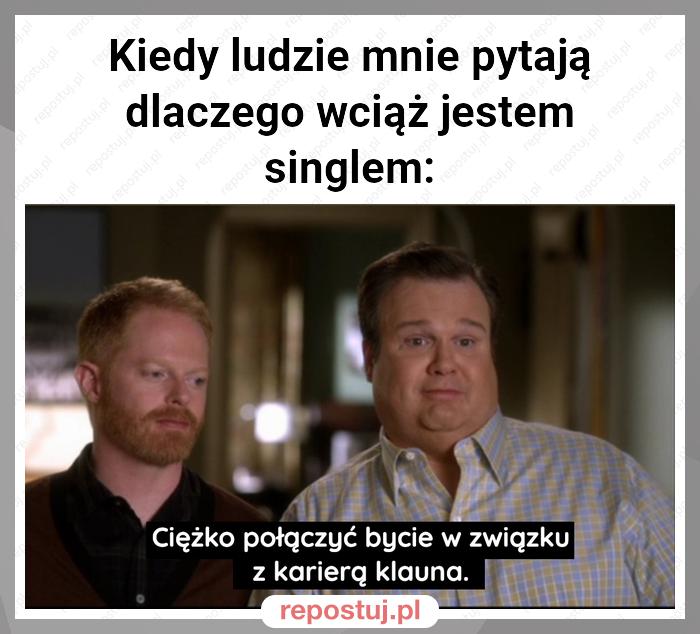 Kiedy ludzie mnie pytają dlaczego wciąż jestem singlem: