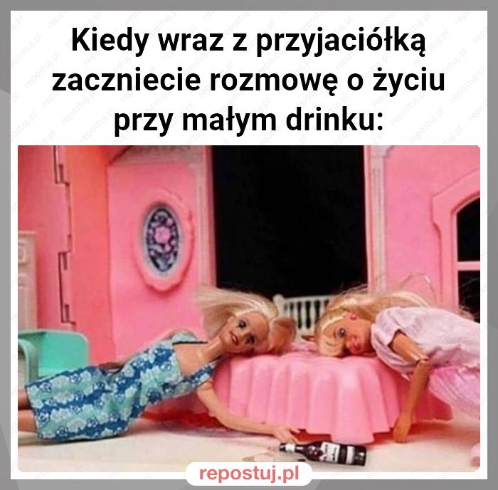 Kiedy wraz z przyjaciółką zaczniecie rozmowę o życiu przy małym drinku: