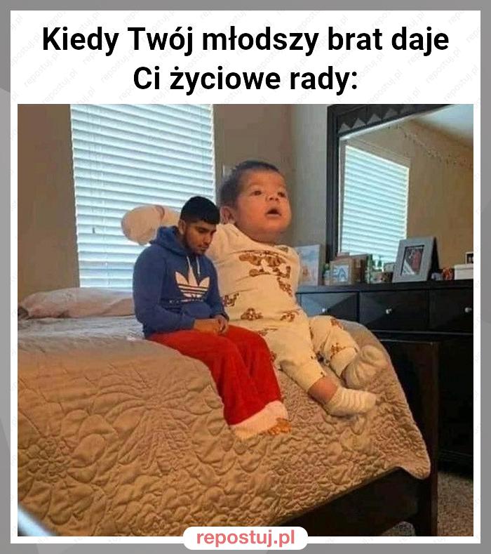 Kiedy Twój młodszy brat daje Ci życiowe rady: