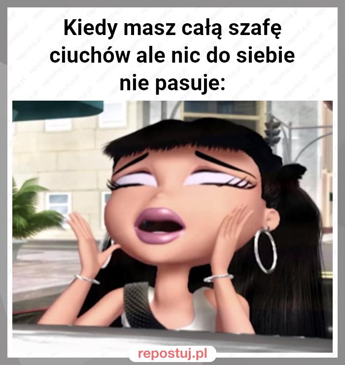 Kiedy masz całą szafę ciuchów ale nic do siebie nie pasuje: