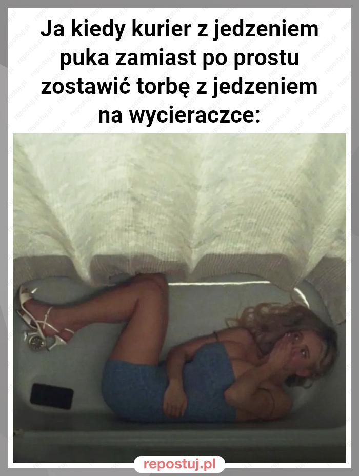 Ja kiedy kurier z jedzeniem puka zamiast po prostu zostawić torbę z jedzeniem na wycieraczce: