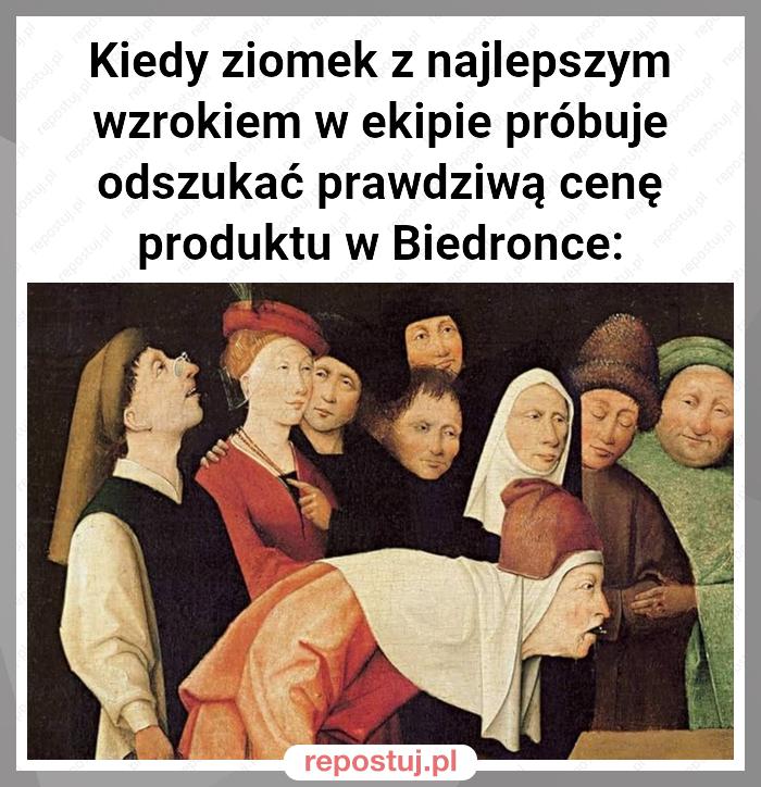 Kiedy ziomek z najlepszym wzrokiem w ekipie próbuje odszukać prawdziwą cenę produktu w Biedronce: