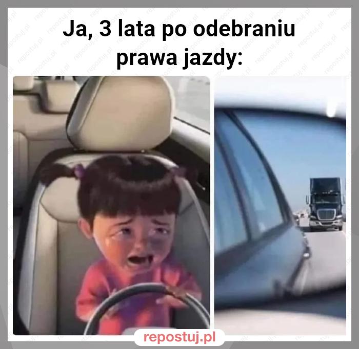 Ja, 3 lata po odebraniu prawa jazdy: