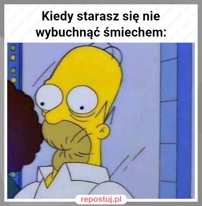 Kiedy starasz się nie wybuchnąć śmiechem: