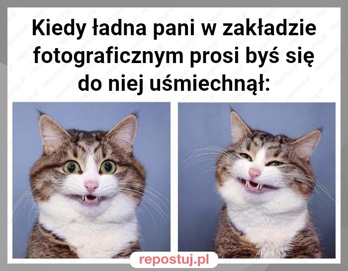 Kiedy ładna pani w zakładzie fotograficznym prosi byś się do niej uśmiechnął: