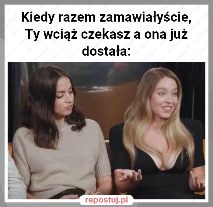 Kiedy razem zamawiałyście, Ty wciąż czekasz a ona już dostała: