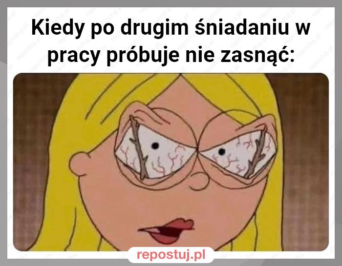 Kiedy po drugim śniadaniu w pracy próbuje nie zasnąć: