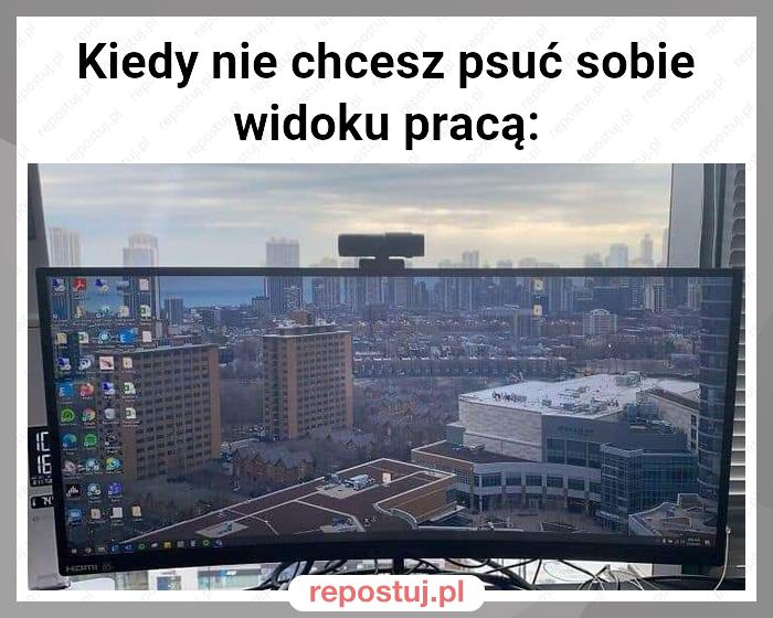 Kiedy nie chcesz psuć sobie widoku pracą: