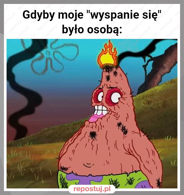 Gdyby moje "wyspanie się" było osobą: