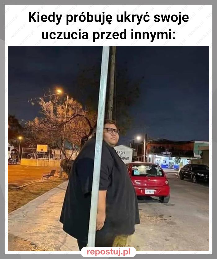 Kiedy próbuję ukryć swoje uczucia przed innymi: