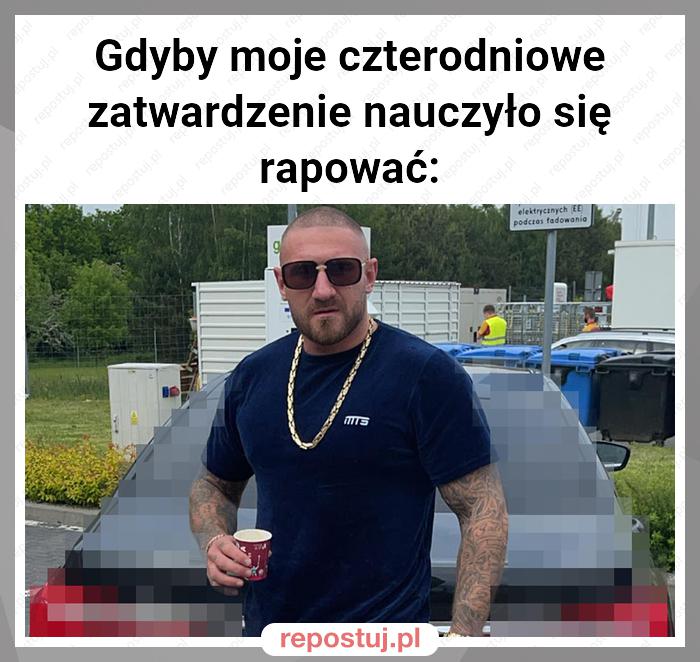 Gdyby moje czterodniowe zatwardzenie nauczyło się rapować: